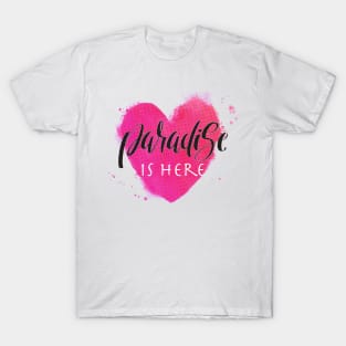 Paradise is here T-Shirt